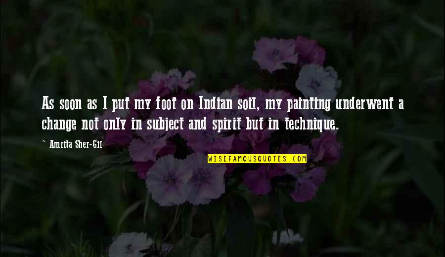 Storm The Albatross Quotes By Amrita Sher-Gil: As soon as I put my foot on