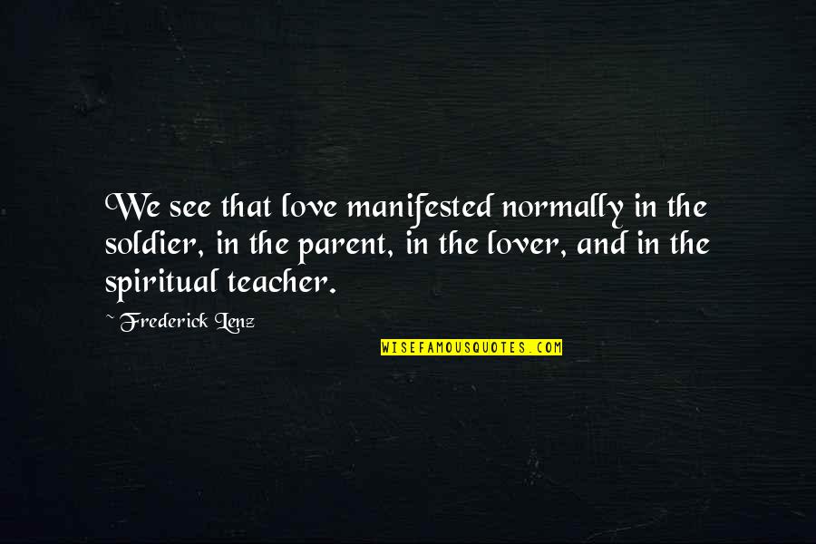 Storm Will Pass Quotes By Frederick Lenz: We see that love manifested normally in the Storm Will Pass Quotes By Frederick Lenz: We see that love manifested normally in the