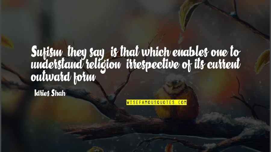 Stormers Hardware Quotes By Idries Shah: Sufism, they say, is that which enables one Stormers Hardware Quotes By Idries Shah: Sufism, they say, is that which enables one