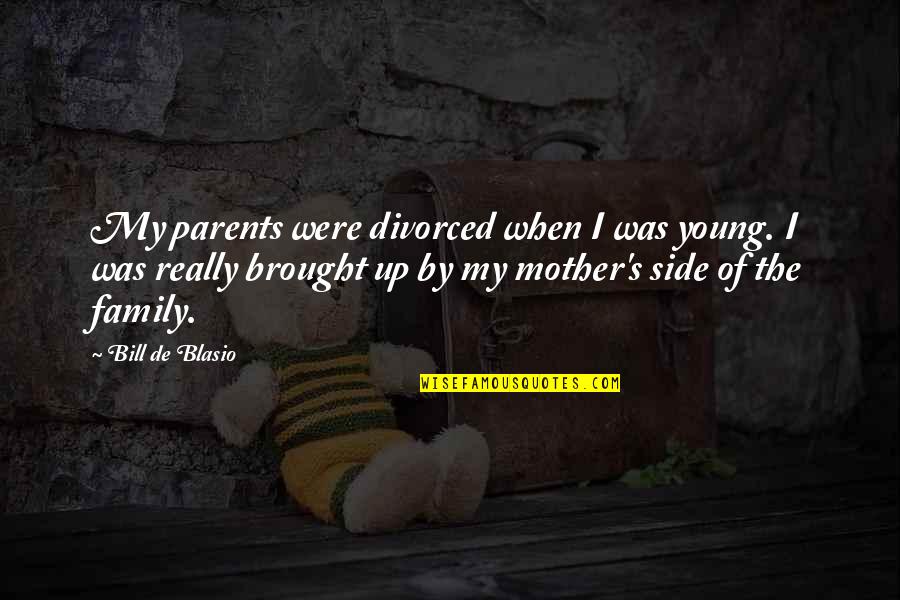 Stormers Vs Griquas Quotes By Bill De Blasio: My parents were divorced when I was young. Stormers Vs Griquas Quotes By Bill De Blasio: My parents were divorced when I was young.