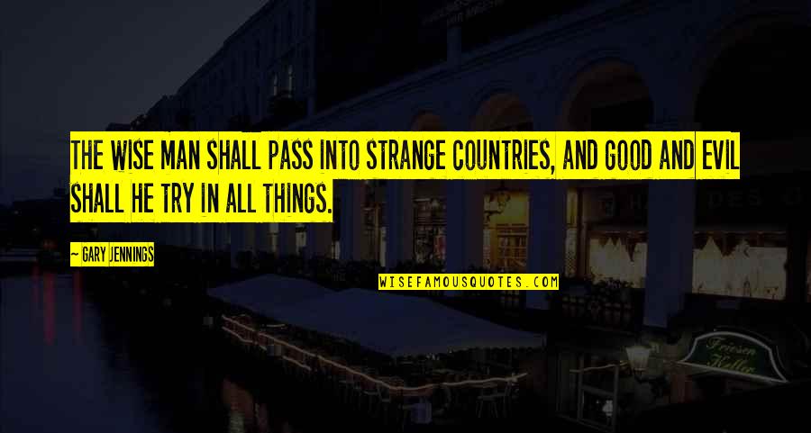 Stormesk8 Quotes By Gary Jennings: The wise man shall pass into strange countries, Stormesk8 Quotes By Gary Jennings: The wise man shall pass into strange countries,
