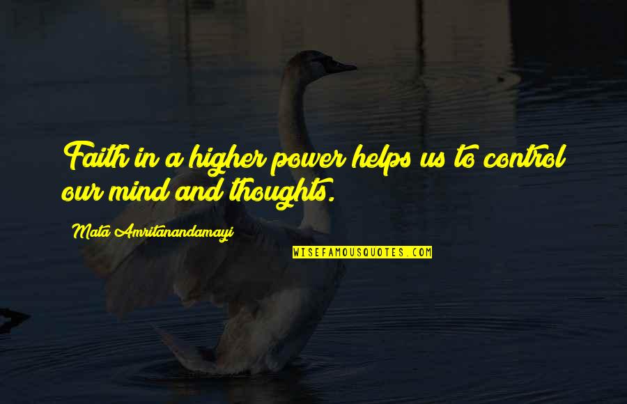 Stormfront Quotes By Mata Amritanandamayi: Faith in a higher power helps us to