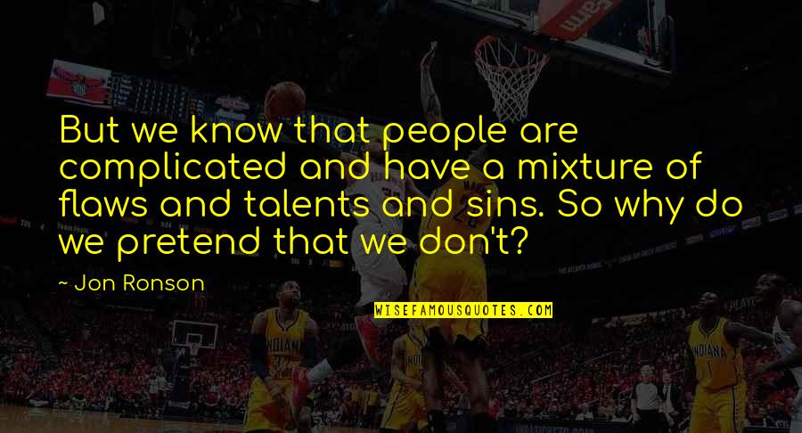 Stormguard Draught Quotes By Jon Ronson: But we know that people are complicated and Stormguard Draught Quotes By Jon Ronson: But we know that people are complicated and