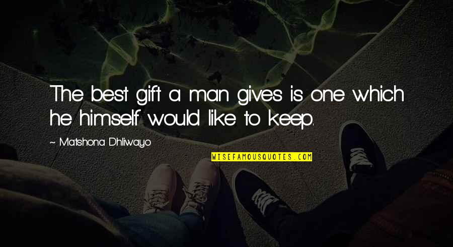 Stormie Omartian Prayer Quotes By Matshona Dhliwayo: The best gift a man gives is one