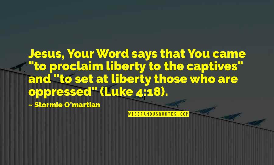 Stormie's Quotes By Stormie O'martian: Jesus, Your Word says that You came "to