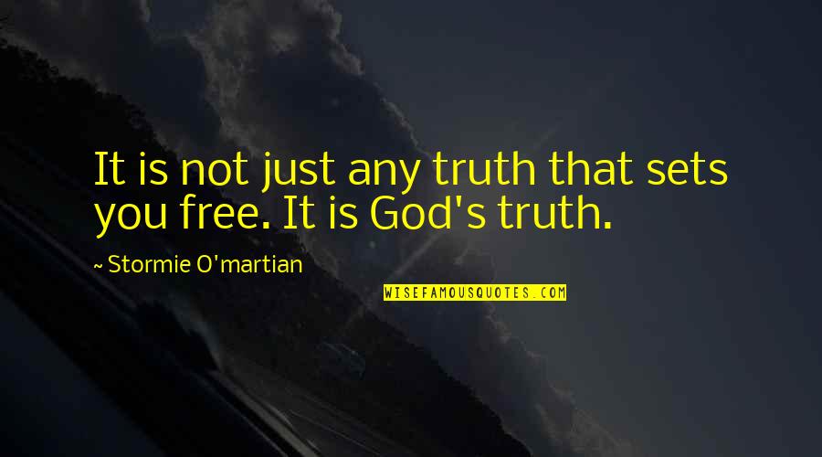 Stormie's Quotes By Stormie O'martian: It is not just any truth that sets