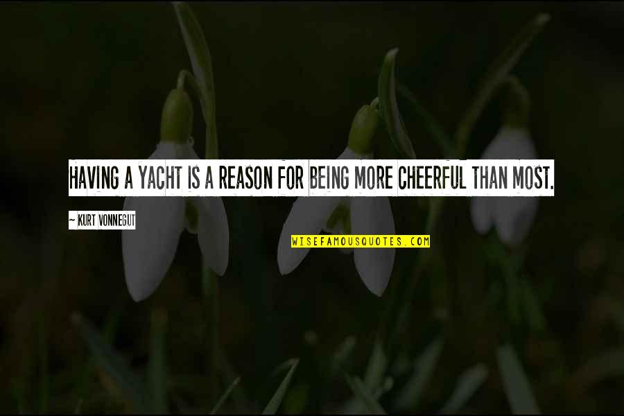 Stormily Synonym Quotes By Kurt Vonnegut: Having a yacht is a reason for being Stormily Synonym Quotes By Kurt Vonnegut: Having a yacht is a reason for being