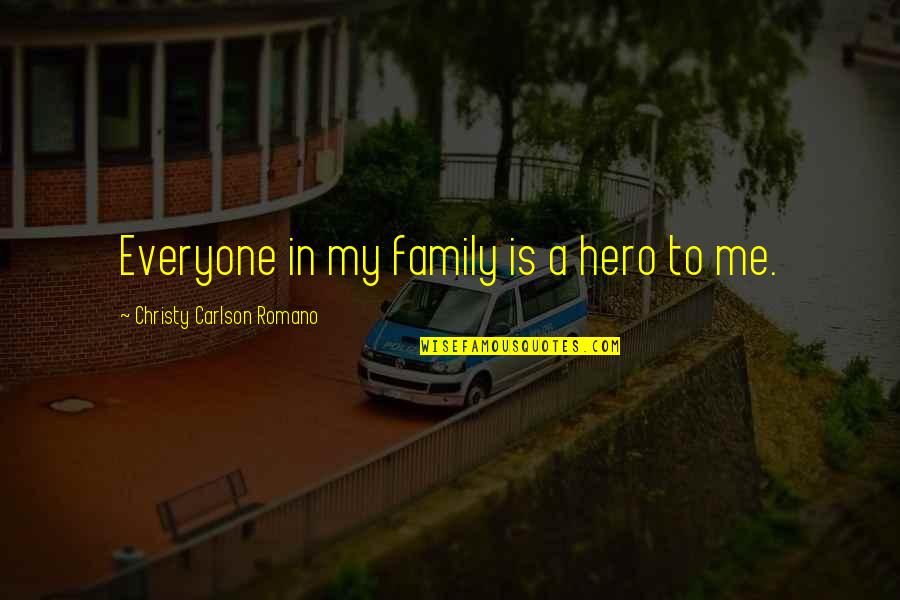 Stormlike Quotes By Christy Carlson Romano: Everyone in my family is a hero to