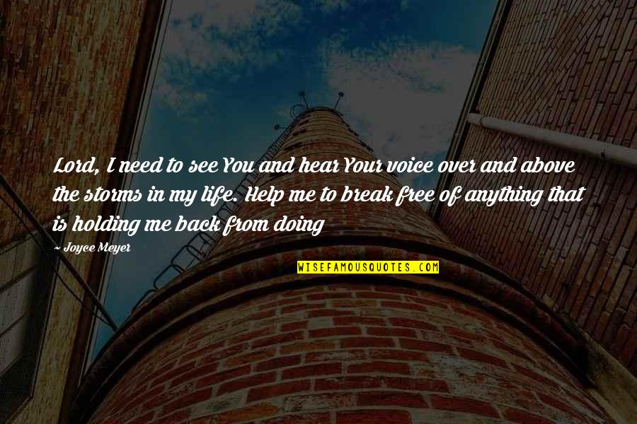 Storms And Life Quotes By Joyce Meyer: Lord, I need to see You and hear