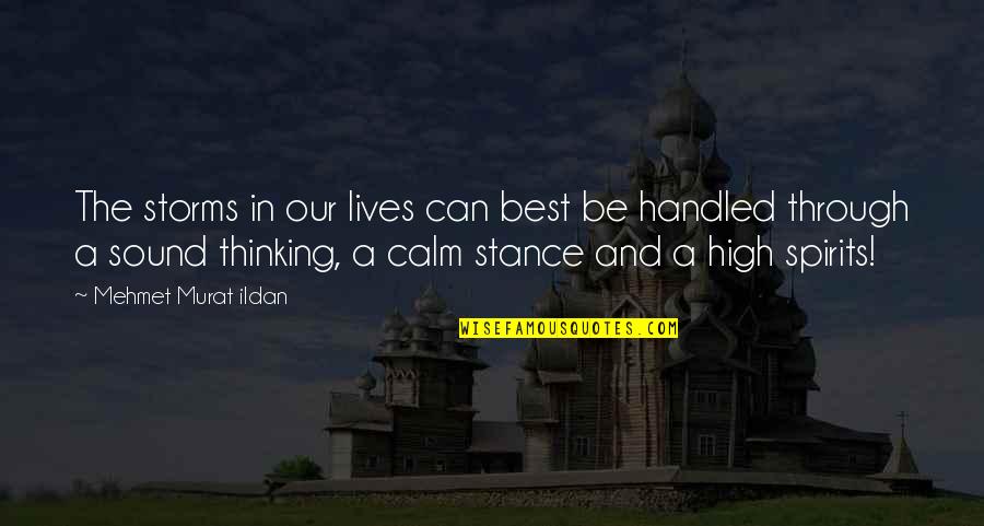 Storms In Your Life Quotes By Mehmet Murat Ildan: The storms in our lives can best be Storms In Your Life Quotes By Mehmet Murat Ildan: The storms in our lives can best be