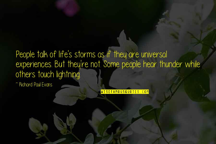 Storms Of Life Quotes By Richard Paul Evans: People talk of life's storms as if they Storms Of Life Quotes By Richard Paul Evans: People talk of life's storms as if they