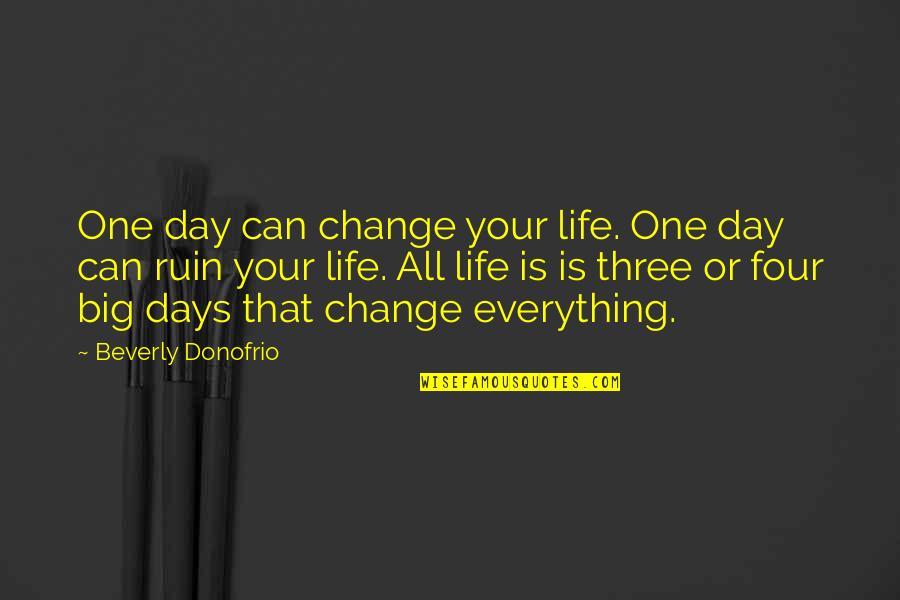 Storms Passing Quotes By Beverly Donofrio: One day can change your life. One day