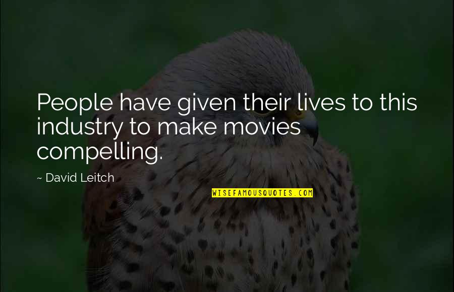 Stormur Ehf Quotes By David Leitch: People have given their lives to this industry
