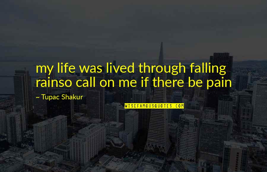 Stormy Life Quotes By Tupac Shakur: my life was lived through falling rainso call