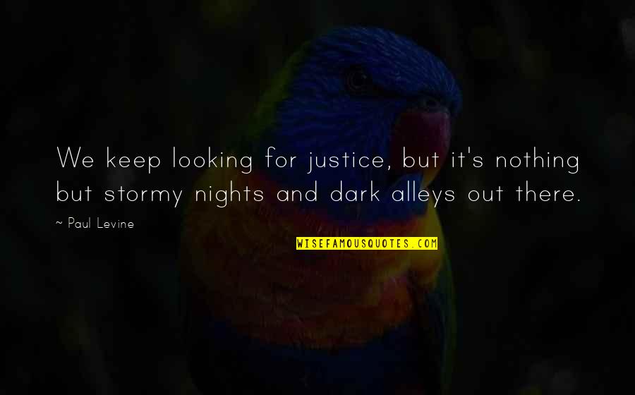 Stormy Nights Quotes By Paul Levine: We keep looking for justice, but it's nothing