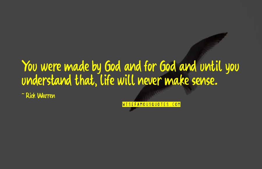 Stormy Relationships Quotes By Rick Warren: You were made by God and for God Stormy Relationships Quotes By Rick Warren: You were made by God and for God