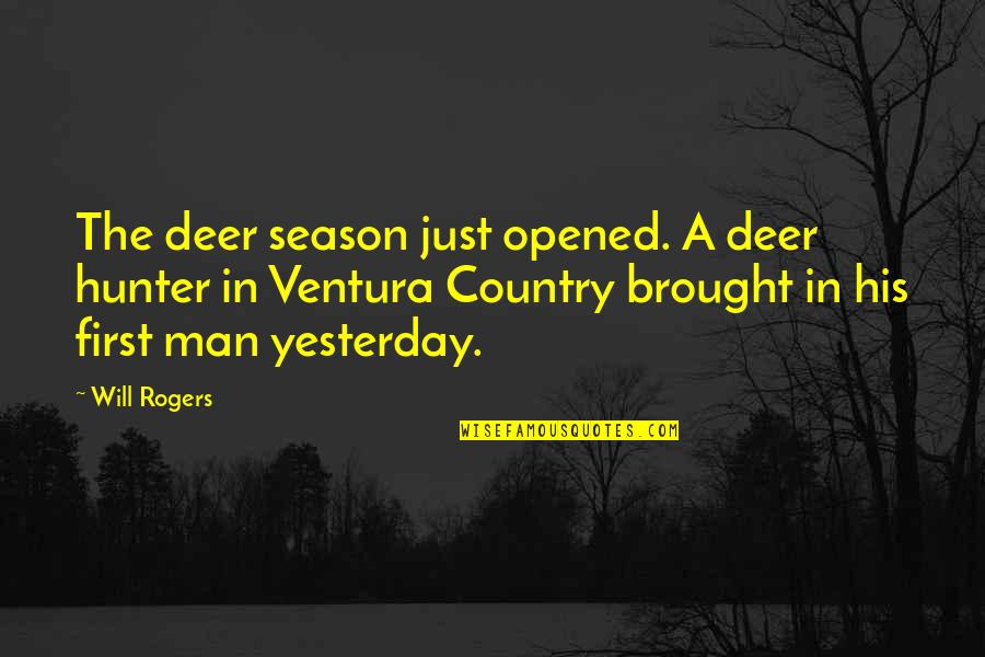 Stormy Relationships Quotes By Will Rogers: The deer season just opened. A deer hunter Stormy Relationships Quotes By Will Rogers: The deer season just opened. A deer hunter