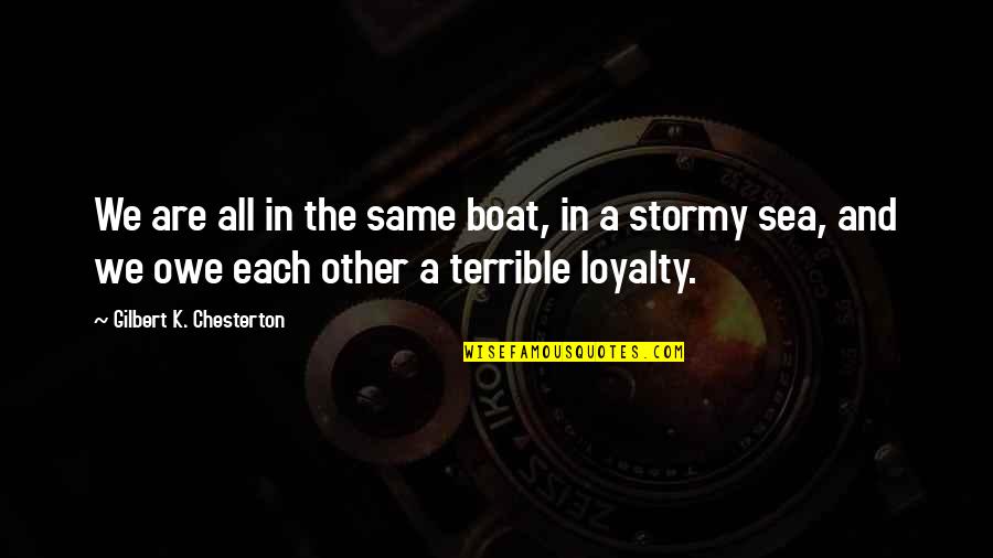 Stormy's Quotes By Gilbert K. Chesterton: We are all in the same boat, in