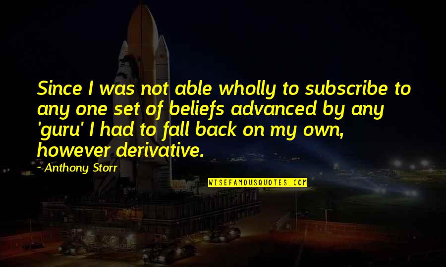 Storr Quotes By Anthony Storr: Since I was not able wholly to subscribe Storr Quotes By Anthony Storr: Since I was not able wholly to subscribe