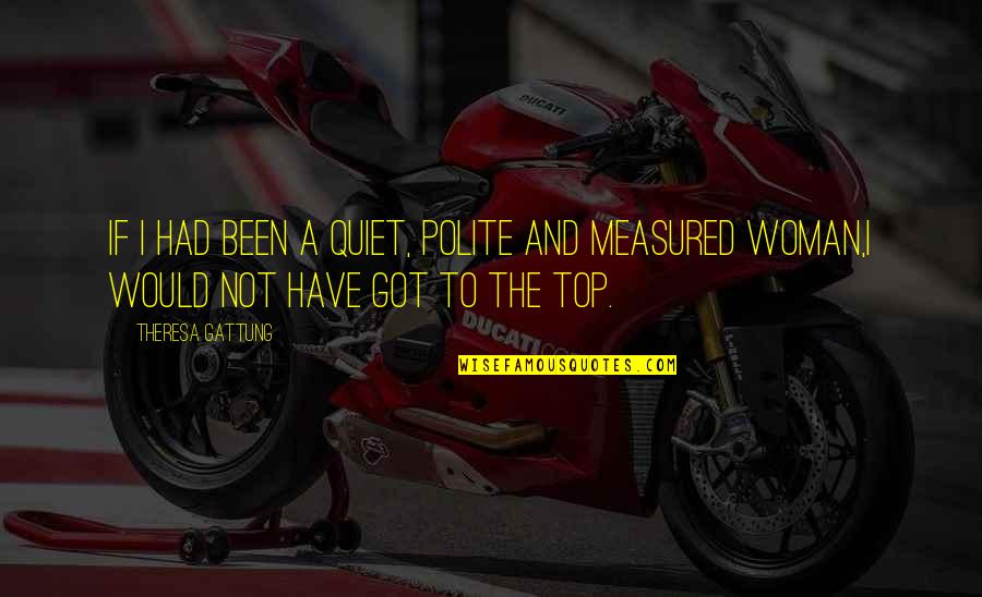 Storrow Drive Accident Quotes By Theresa Gattung: If I had been a quiet, polite and