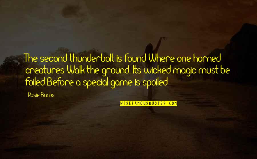 Storton Pits Quotes By Rosie Banks: The second thunderbolt is found Where one-horned creatures