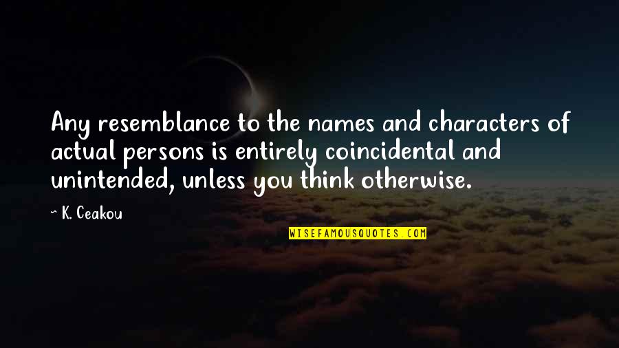 Story About Animals Quotes By K. Ceakou: Any resemblance to the names and characters of Story About Animals Quotes By K. Ceakou: Any resemblance to the names and characters of