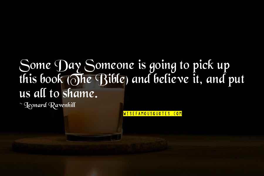 Story Book Quotes By Leonard Ravenhill: Some Day Someone is going to pick up