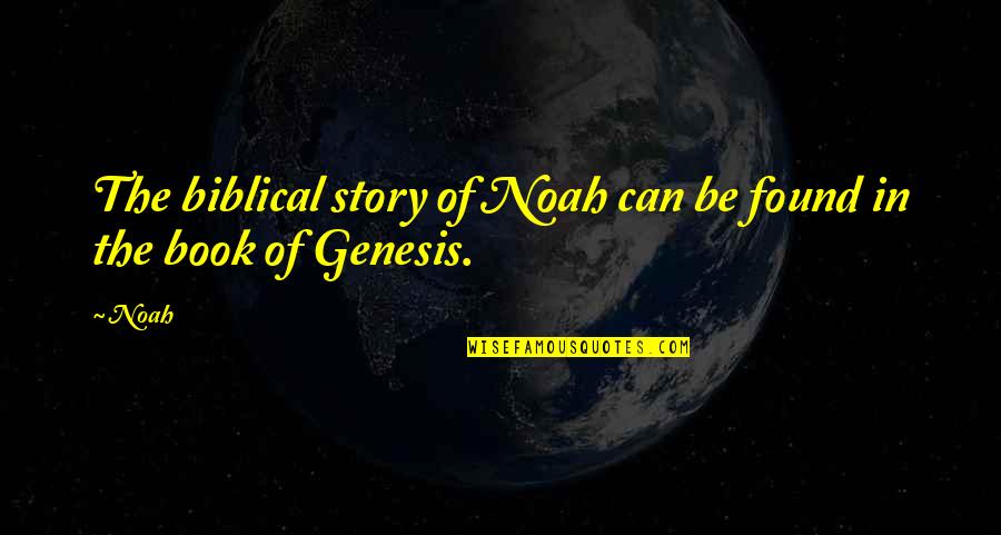 Story Book Quotes By Noah: The biblical story of Noah can be found
