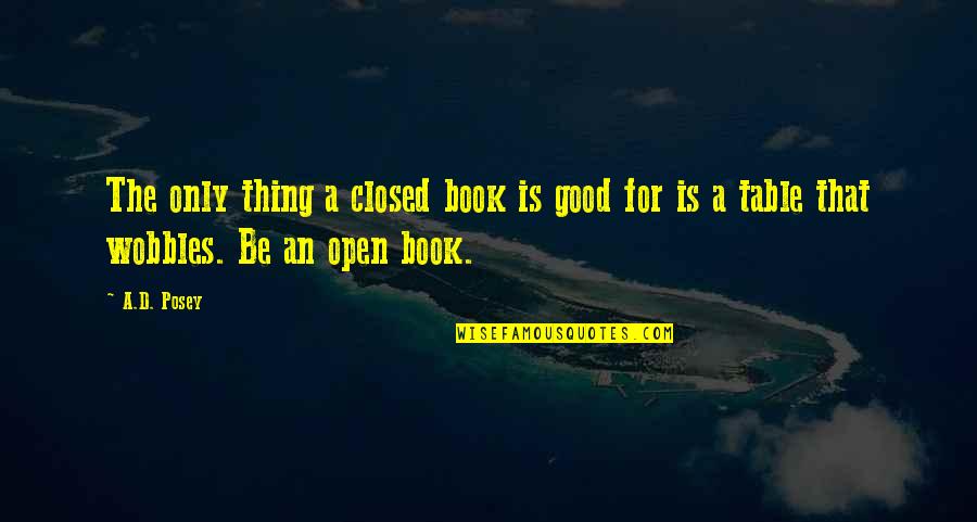 Story Book Reading Quotes By A.D. Posey: The only thing a closed book is good