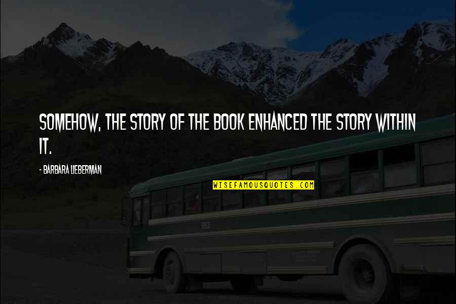 Story Books Quotes By Barbara Lieberman: Somehow, the story of the book enhanced the Story Books Quotes By Barbara Lieberman: Somehow, the story of the book enhanced the