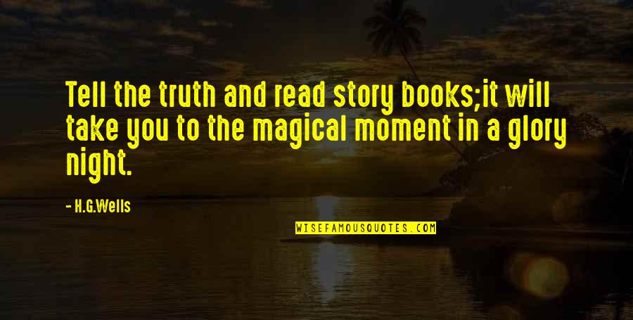 Story Books Quotes By H.G.Wells: Tell the truth and read story books;it will Story Books Quotes By H.G.Wells: Tell the truth and read story books;it will
