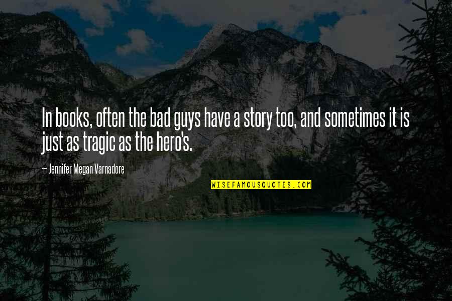 Story Books Quotes By Jennifer Megan Varnadore: In books, often the bad guys have a Story Books Quotes By Jennifer Megan Varnadore: In books, often the bad guys have a