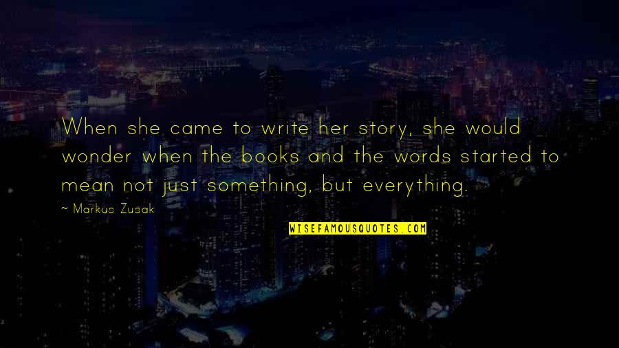 Story Books Quotes By Markus Zusak: When she came to write her story, she Story Books Quotes By Markus Zusak: When she came to write her story, she