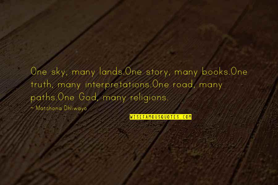 Story Books Quotes By Matshona Dhliwayo: One sky, many lands.One story, many books.One truth, Story Books Quotes By Matshona Dhliwayo: One sky, many lands.One story, many books.One truth,
