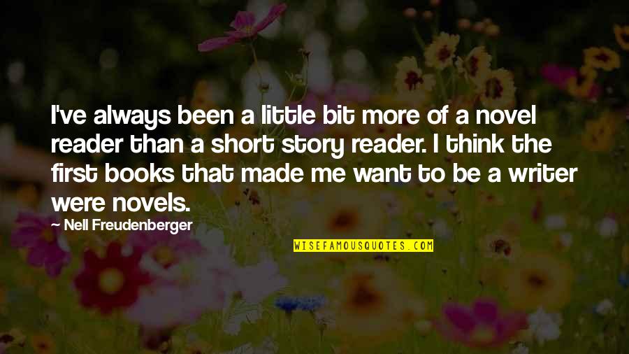 Story Books Quotes By Nell Freudenberger: I've always been a little bit more of Story Books Quotes By Nell Freudenberger: I've always been a little bit more of