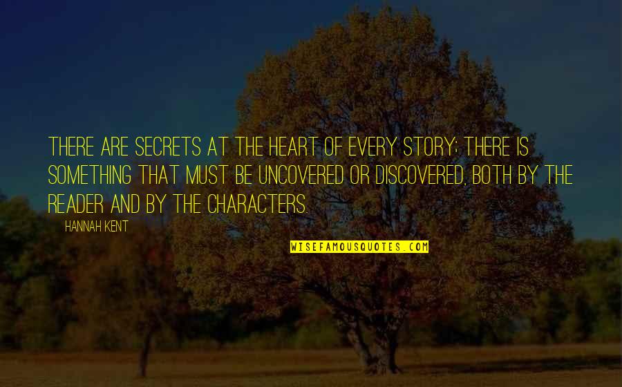 Story Characters Quotes By Hannah Kent: There are secrets at the heart of every Story Characters Quotes By Hannah Kent: There are secrets at the heart of every