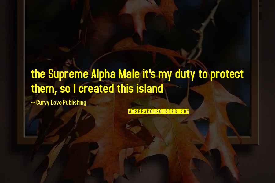 Story Fabric Quotes By Curvy Love Publishing: the Supreme Alpha Male it's my duty to