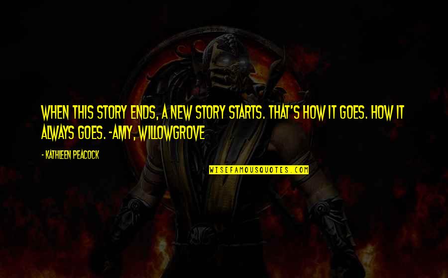 Story Goes Quotes By Kathleen Peacock: When this story ends, a new story starts. Story Goes Quotes By Kathleen Peacock: When this story ends, a new story starts.