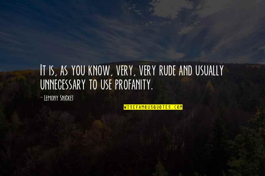 Story Hale Quotes By Lemony Snicket: It is, as you know, very, very rude