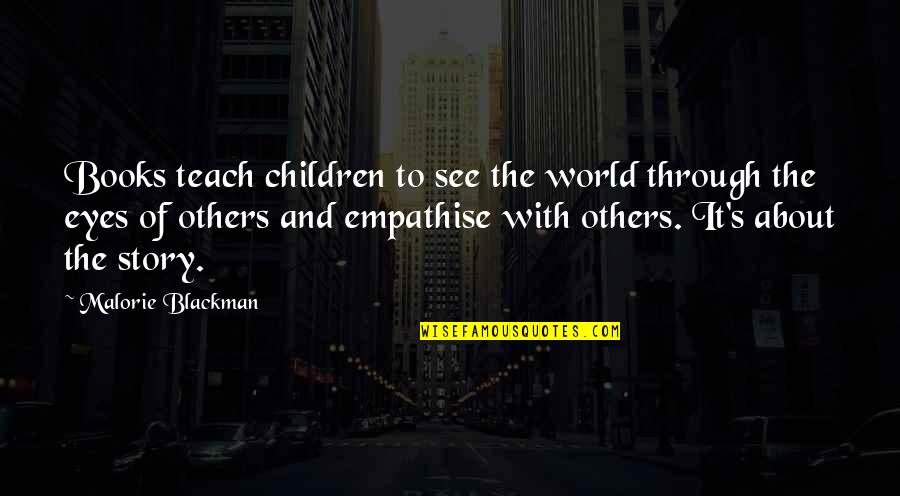 Story In Your Eyes Quotes By Malorie Blackman: Books teach children to see the world through Story In Your Eyes Quotes By Malorie Blackman: Books teach children to see the world through