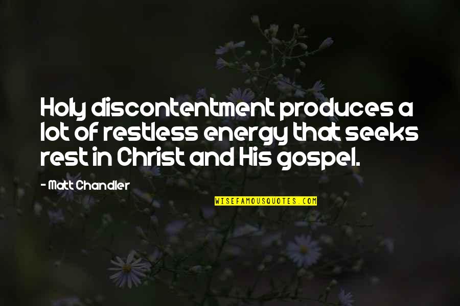 Story Keepers Episode 9 Quotes By Matt Chandler: Holy discontentment produces a lot of restless energy