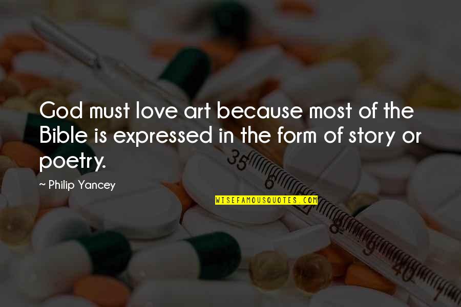 Story Love Quotes By Philip Yancey: God must love art because most of the