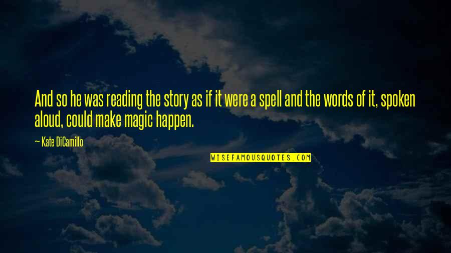 Story Magic Quotes By Kate DiCamillo: And so he was reading the story as