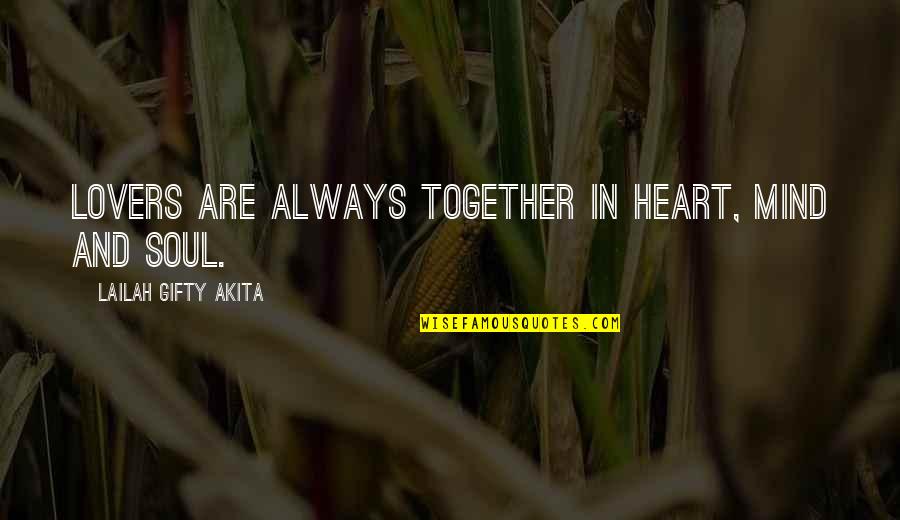 Story Of A Soul Quotes By Lailah Gifty Akita: Lovers are always together in heart, mind and