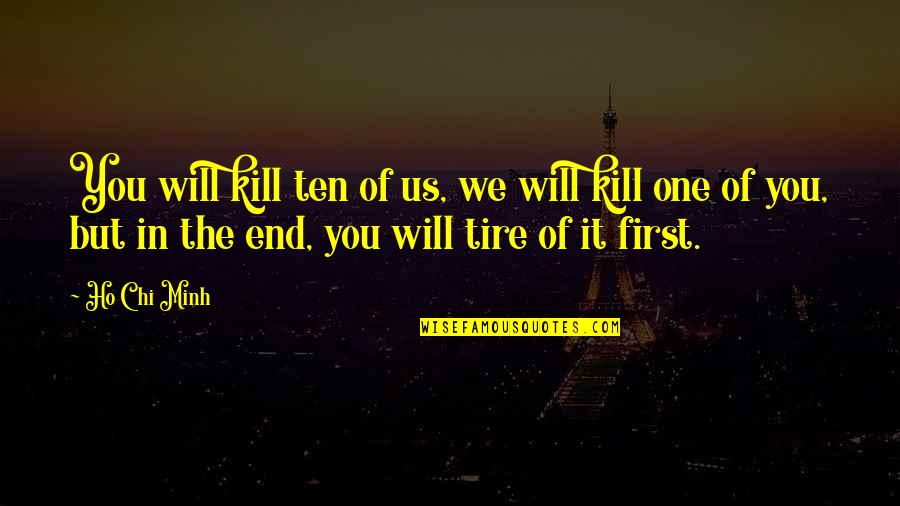 Story Of An Hour Irony Quotes By Ho Chi Minh: You will kill ten of us, we will