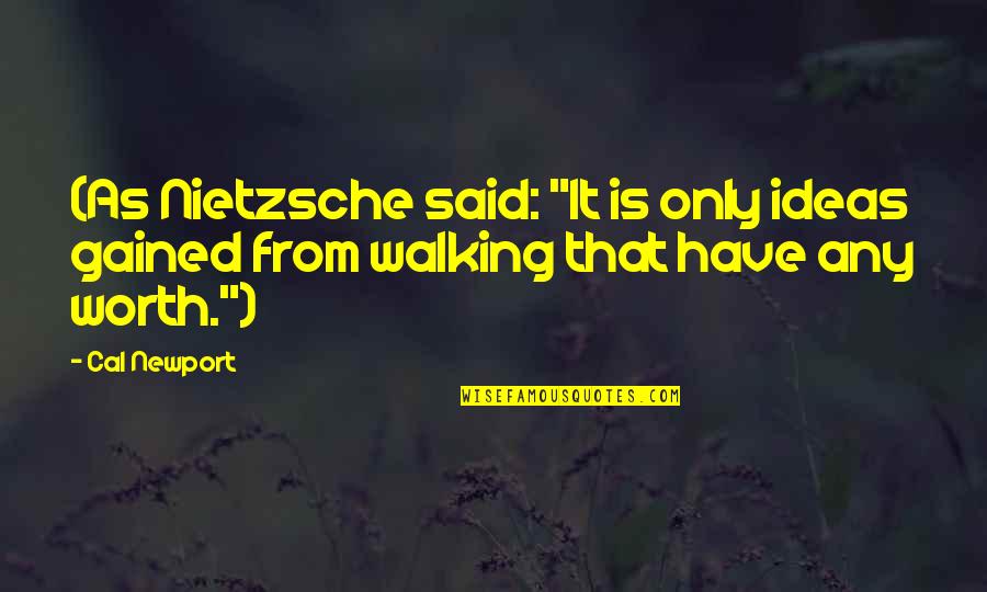 Story Of An Hour Marriage Quotes By Cal Newport: (As Nietzsche said: "It is only ideas gained