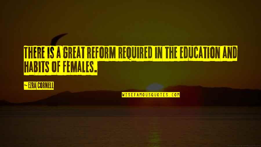 Story Of Ferdinand Quotes By Ezra Cornell: There is a great reform required in the