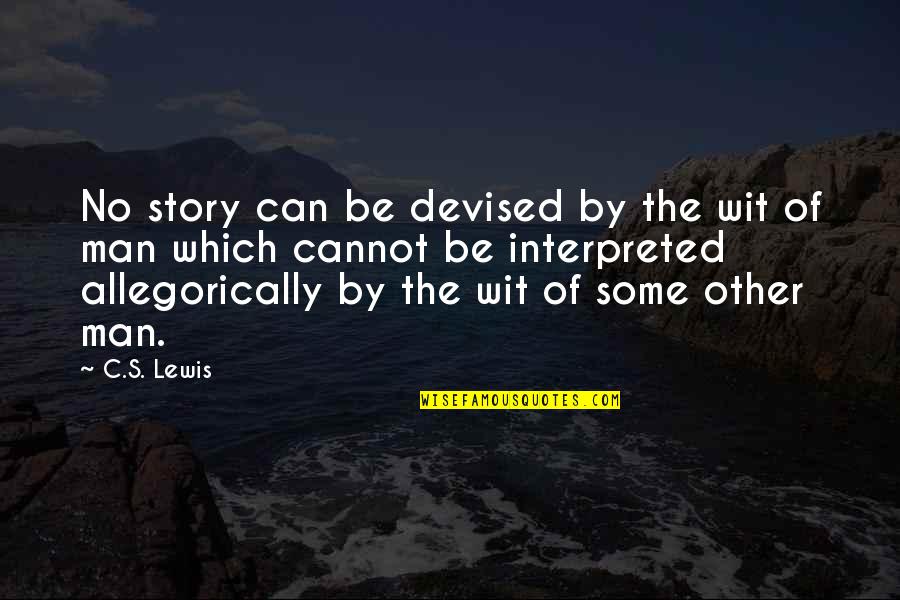 Story Of Man Quotes By C.S. Lewis: No story can be devised by the wit Story Of Man Quotes By C.S. Lewis: No story can be devised by the wit