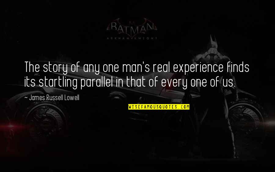 Story Of Man Quotes By James Russell Lowell: The story of any one man's real experience Story Of Man Quotes By James Russell Lowell: The story of any one man's real experience