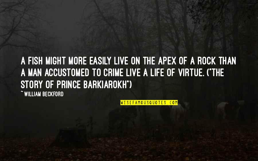 Story Of Man Quotes By William Beckford: A fish might more easily live on the Story Of Man Quotes By William Beckford: A fish might more easily live on the